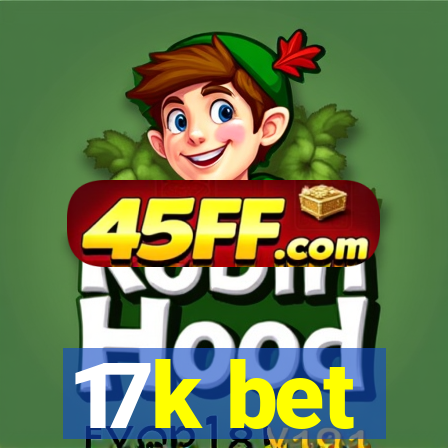 17k bet